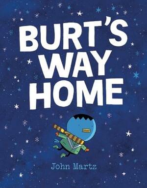 Burt's Way Home by John Martz