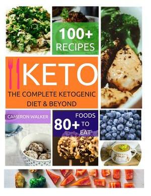 Ketogenic diet: The complete Ketogenic diet & beyond by Cameron Walker