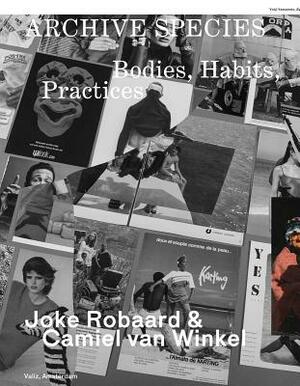 Archive Species: Bodies, Habits, Practices by Camiel Van Winkel