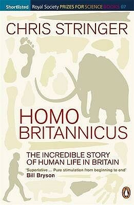 Homo Britannicus: The Incredible Story of Human Life in Britain by Chris Stringer