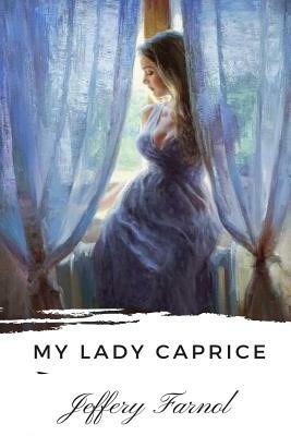 My Lady Caprice by Jeffery Farnol