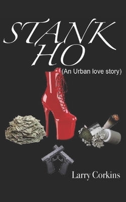 Stank Ho: (An Urban love story) by Larry Corkins