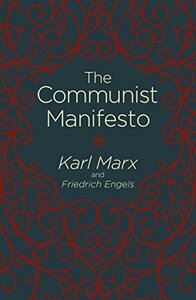 The Communist Manifesto by Karl Marx, Friedrich Engels