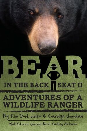 Bear in the Back Seat II: Adventures of a Wildlife Ranger in the Great Smoky Mountains National Park by Kim DeLozier, Carolyn Jourdan