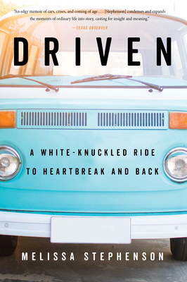 Driven: A White-Knuckled Ride to Heartbreak and Back by Melissa Stephenson