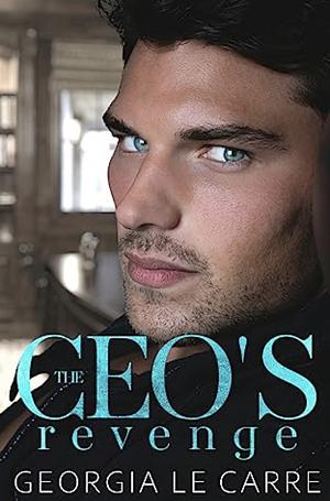 The CEO's Revenge by Georgia Le Carre, Georgia Le Carre