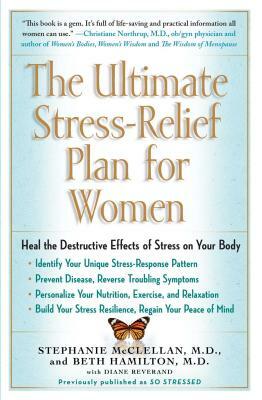 The Ultimate Stress-Relief Plan for Women by Stephanie McClellan, Beth Hamilton