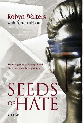 Seeds of Hate by Peyton Abbott, Robyn Walters