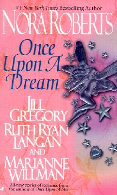 Once Upon a Dream by Ruth Ryan Langan, Nora Roberts, Jill Gregory, Marianne Willman