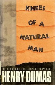 Knees of a Natural Man by Henry Dumas