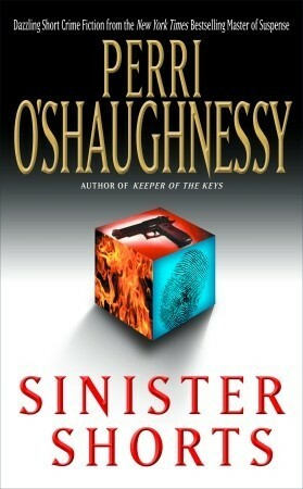 Sinister Shorts by Perri O'Shaughnessy