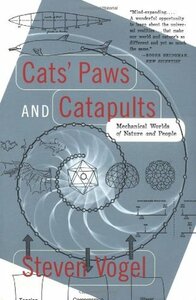 Cats' Paws and Catapults: Mechanical Worlds of Nature and People by Steven Vogel, Kathryn K. Davis