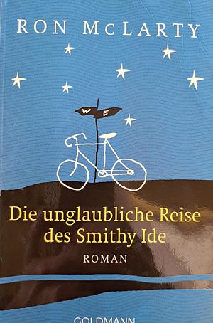 Die unglaubliche Reise des Smithy Ide: Roman by Ron McLarty, Rainer Schmidt