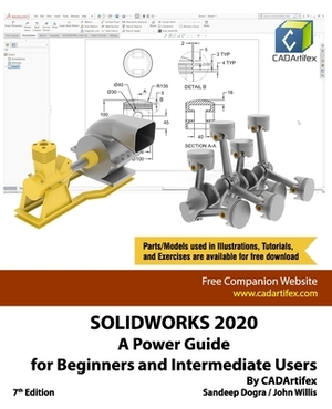 Solidworks 2020: A Power Guide for Beginners and Intermediate User by John Willis, Sandeep Dogra, Cadartifex