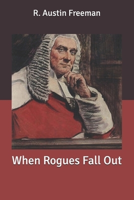 When Rogues Fall Out by R. Austin Freeman