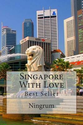 Singapore With Love: Best Seller by Ningrum