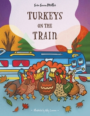 Turkeys on the Train by Sara Swan Miller