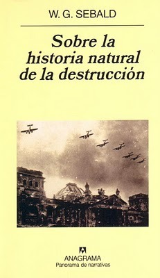 Sobre la historia natural de la destrucción by W.G. Sebald