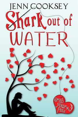 Shark Out of Water (Grab Your Pole, #3) by Jenn Cooksey