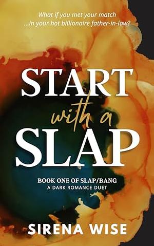 Start With A Slap by Sirena Wise