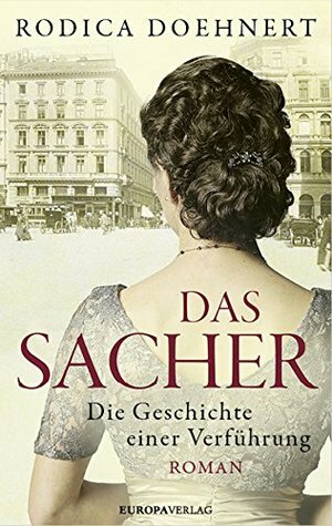 Das Sacher: Die Geschichte einer Verführung by Rodica Doehnert