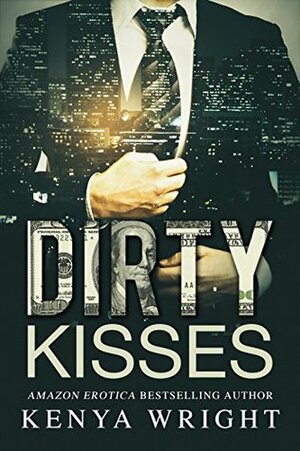 Dirty Kisses by Kenya Wright