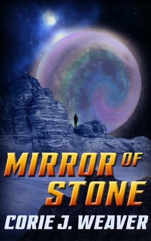 Mirror of Stone by Corie J. Weaver, Corie Weaver