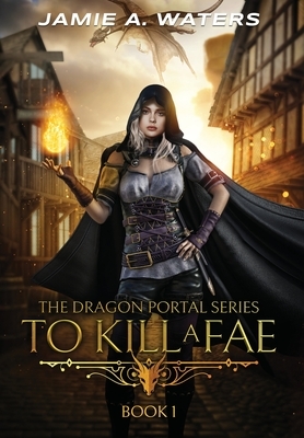 To Kill a Fae by Jamie A. Waters