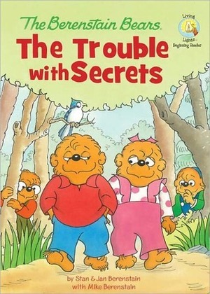 The Berenstain Bears: The Trouble with Secrets (Berenstain Bears/Living Lights) by Mike Berenstain, Jan Berenstain, Stan Berenstain
