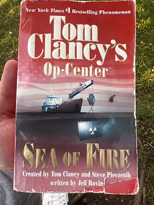 Sea of Fire: Op-Center 10 by Steve Pieczenik, Tom Clancy, Jeff Rovin