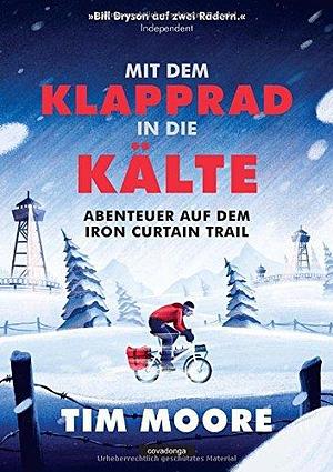 Mit dem Klapprad in die Kälte by Tim Moore, Tim Moore