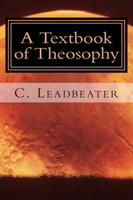 A Textbook of Theosophy by C. W. Leadbeater