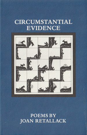 Circumstantial Evidence: Poems by Joan Retallack