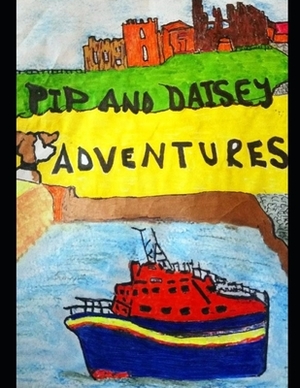Pip And Daisy Adventures.: childrens adventure in Yorkshire England by Allison Johnson