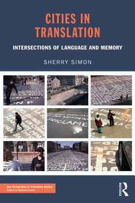 Cities in Translation: Intersections of Language and Memory by Sherry Simon