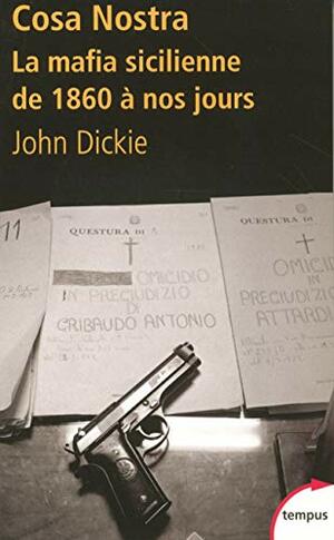Cosa Nostra: La mafia sicilienne de 1860 à nos jours by Anne-Marie Carrière, John Dickie