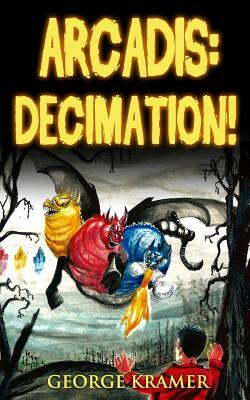 Arcadis: Decimation!: Book Three by George Kramer