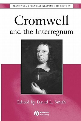 Cromwell and the Interregnum: The Essential Readings by David L. Smith