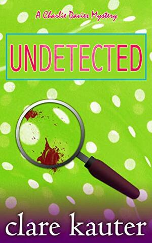 Undetected by Clare Kauter