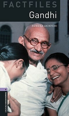 Oxford Bookworms Factfiles: Gandhi: Level 4: 1400-Word Vocabulary by Rowena Akinyemi