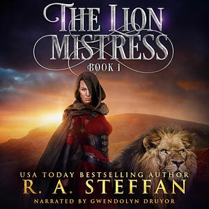 The Lion Mistress: Book 1 by R.A. Steffan