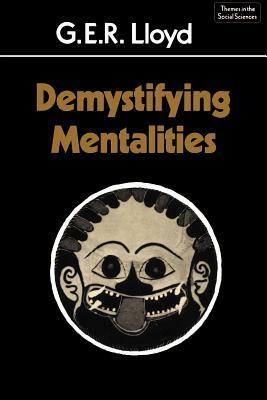 Demystifying Mentalities by Geoffrey Ernest Richard Lloyd