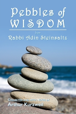 Pebbles of Wisdom by Rabbi Adin Steinsaltz