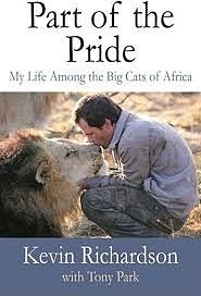 Part of the Pride: My Life Among the Big Cats of Africa by Kevin Richardson