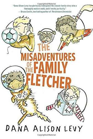 The Misadventures of the Family Fletcher by Dana Alison Levy