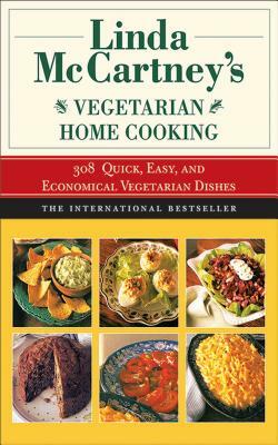 Linda McCartney's Home Vegetarian Cooking: 308 Quick, Easy, and Economical Vegetarian Dishes by Linda McCartney