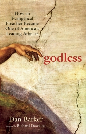 Godless: How an Evangelical Preacher Became One of America's Leading Atheists by Richard Dawkins, Dan Barker