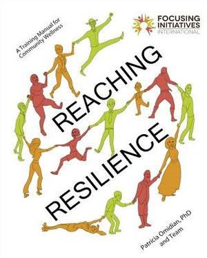 Reaching Resilience: A Training Manual for Community Wellness by Patricia A. Omidian