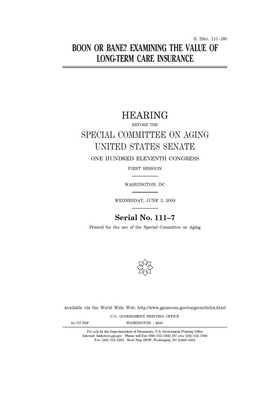 Boon or bane?: examining the value of long-term care insurance by United States Congress, United States Senate, Special Committee on Aging (senate)