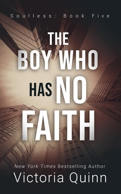 The Boy Who Has No Faith by Victoria Quinn